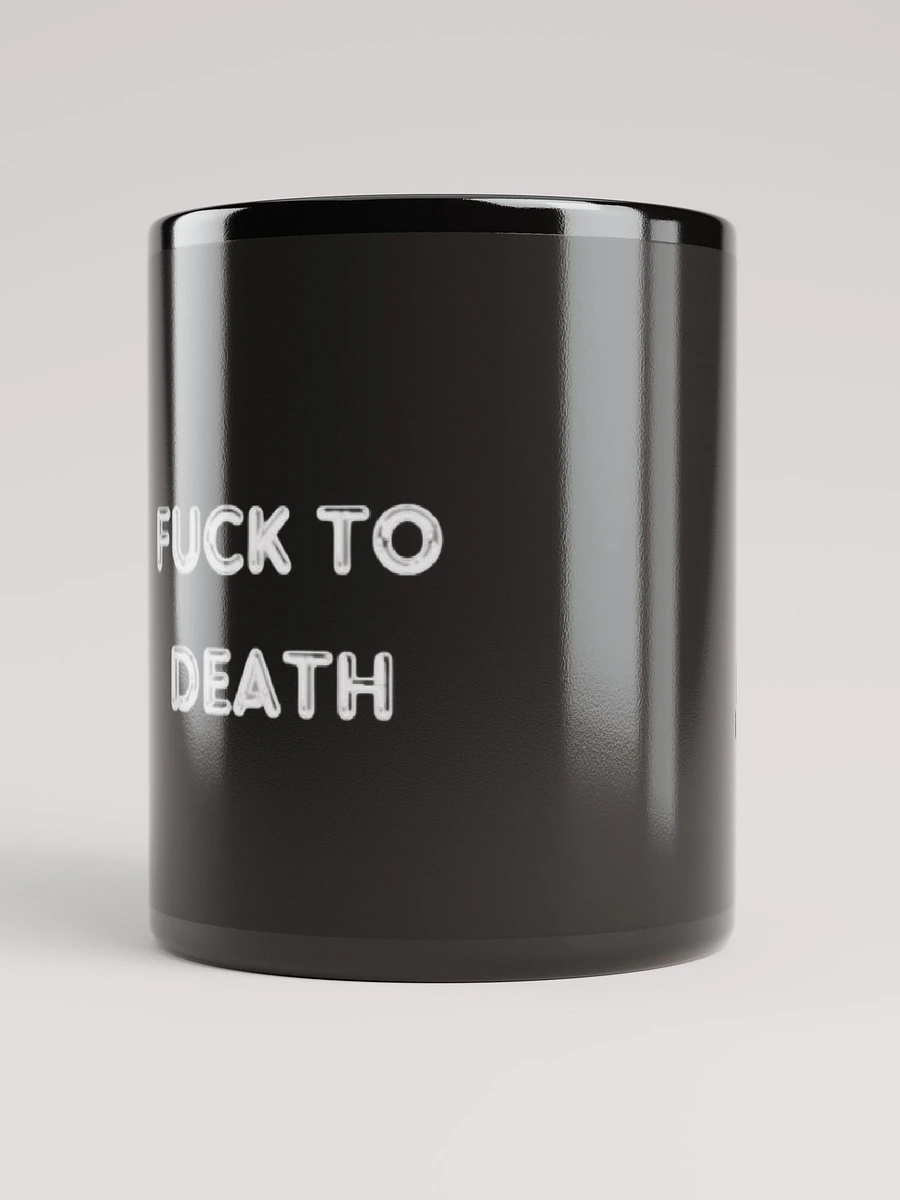 Fuck to Death Coffee Mug's product image (9)