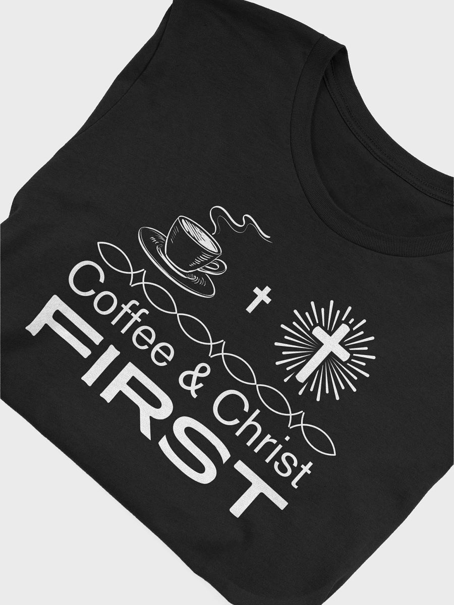 Coffee & Christ First Christian Faith Bella Canvas T-shirt product image (2)