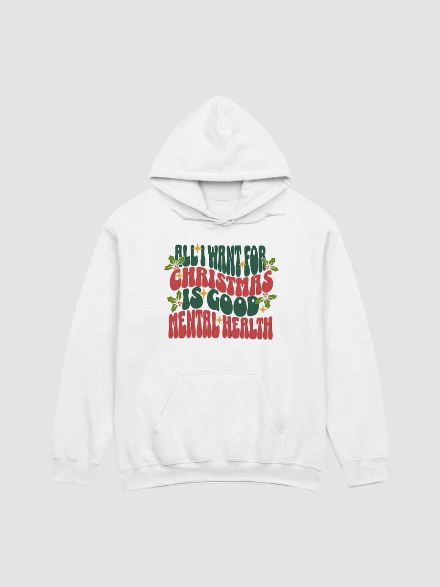 All I Want for Christmas is Good Mental Health Hoodie 🎅🎄 product image (3)
