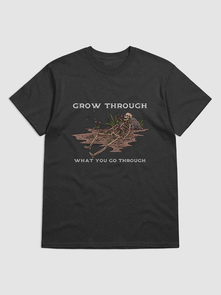 Grow Through What You Go Through T-Shirt product image (1)