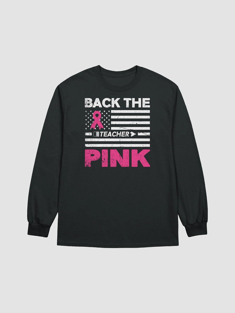Back The Pink Breast Cancer Awareness Long Sleeve Teacher T-Shirt product image (1)