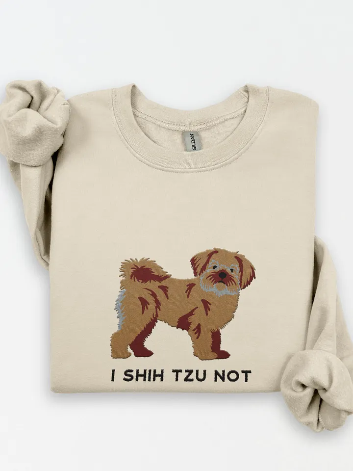 I Shih Tzu Not Sweatshirt (Embroidered) of a Shih Tzu(Brown) product image (1)
