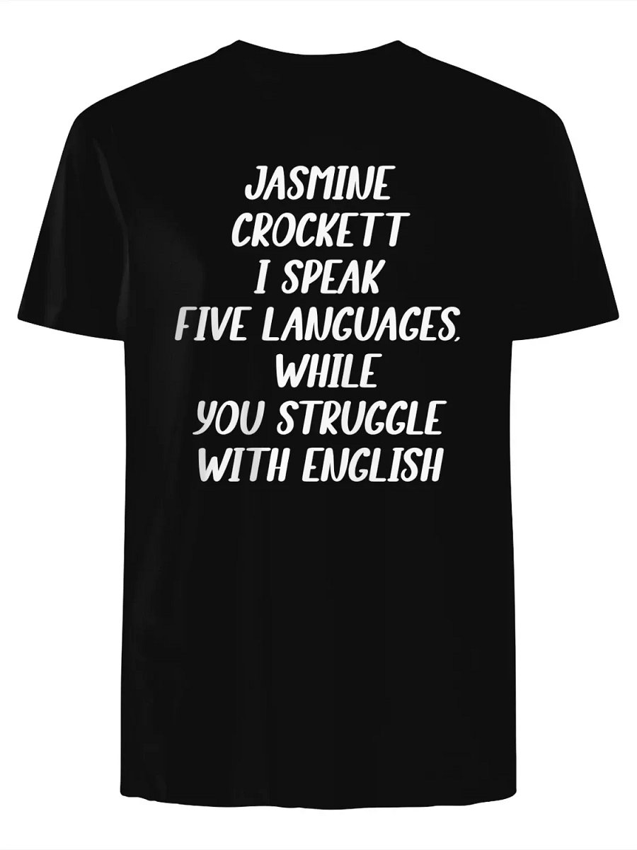Jasmine Crockett: I Speak Five Languages While You Struggle With English T-Shirt product image (1)