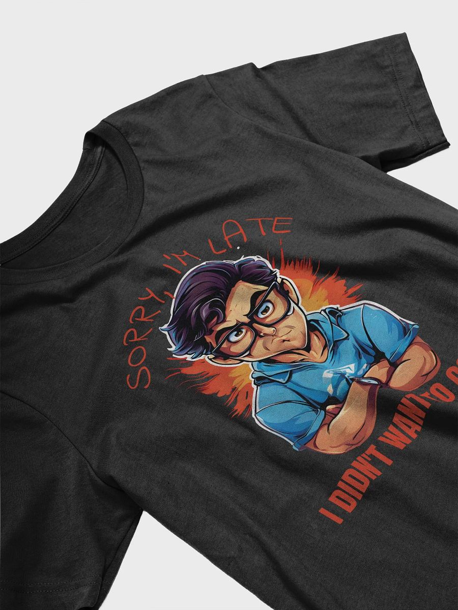Sorry, I'm Late. I Didn't Want to Come Funny Bella Canvas 3001 Super Soft T-Shirt – Perfect for Humor Lovers product image (4)