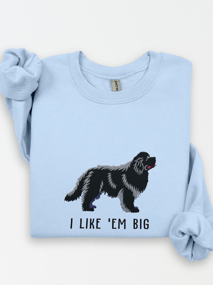 I Like 'Em Big Sweatshirt (Embroidered) of a Newfoundland(Black) product image (1)