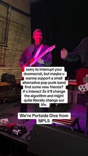 Hey, are you willing to help out an up and coming local band from Minneapolis? We’re Portside Dive, an alternative pop punk b...