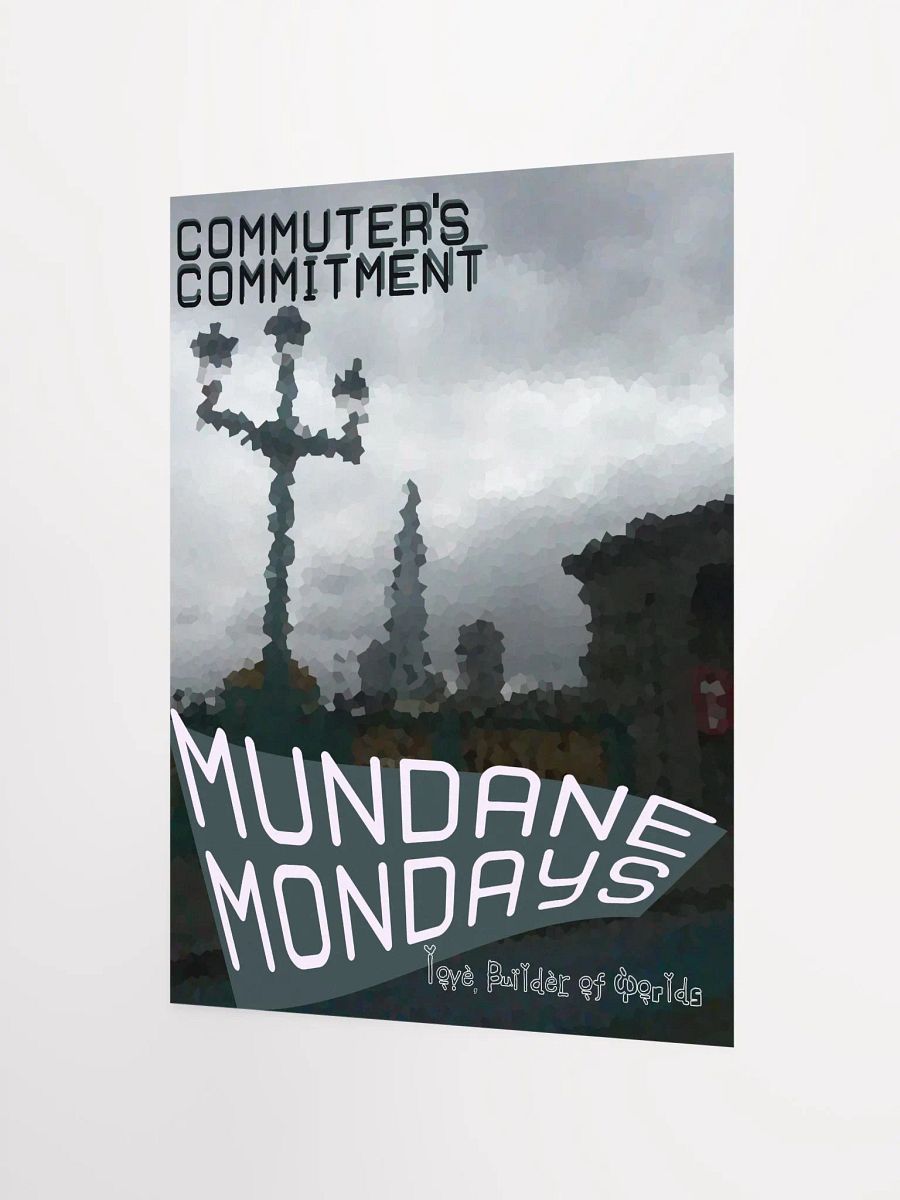 Commuter's Commitment (Mundane Mondays) Poster product image (2)