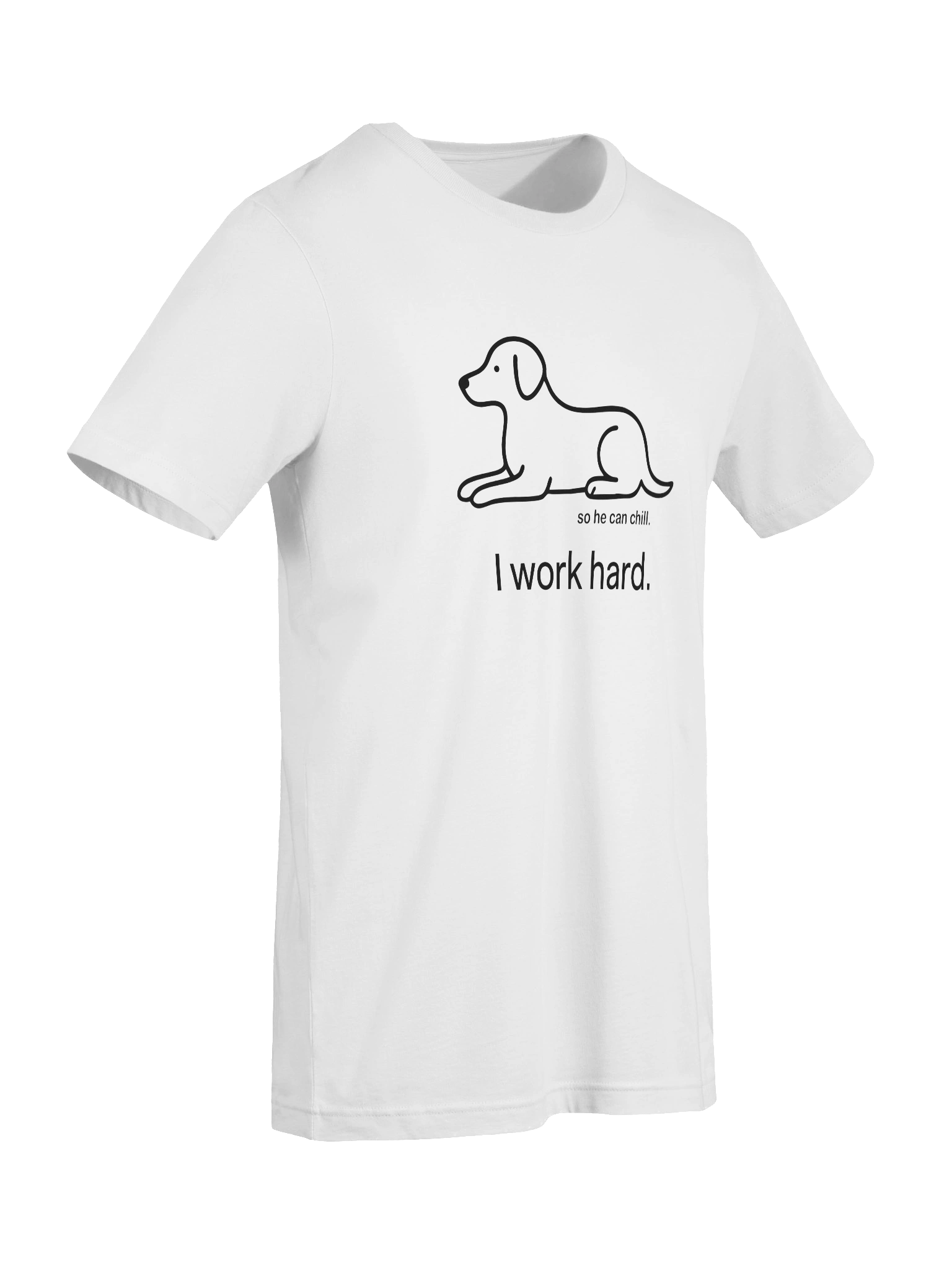 Funny Minimalist Dog Shirt | "I Work Hard" So You Don't Have To product image (5)