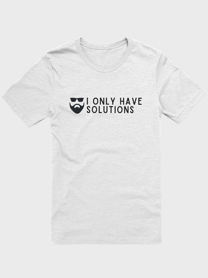 I only have solutions- Quotes by Jon T-Shirt product image (1)