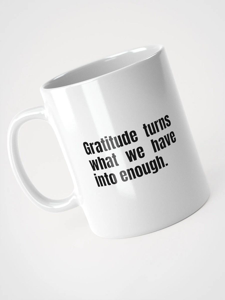 White Ceramic Gratitude Mug – "Gratitude Turns What We Have Into Enough product image (5)