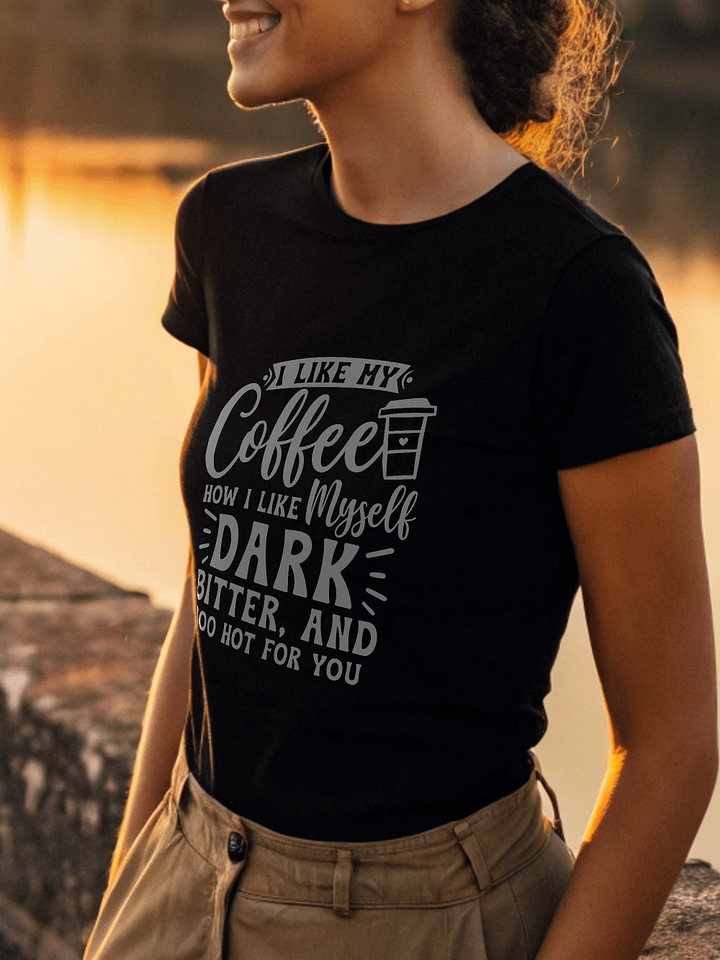 I Like My Coffee How I Like Myself Dark Women's Black T-Shirt product image (1)