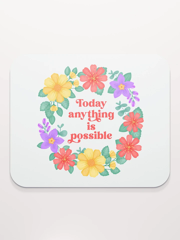 Today anything is possible - Mouse Pad White product image (1)