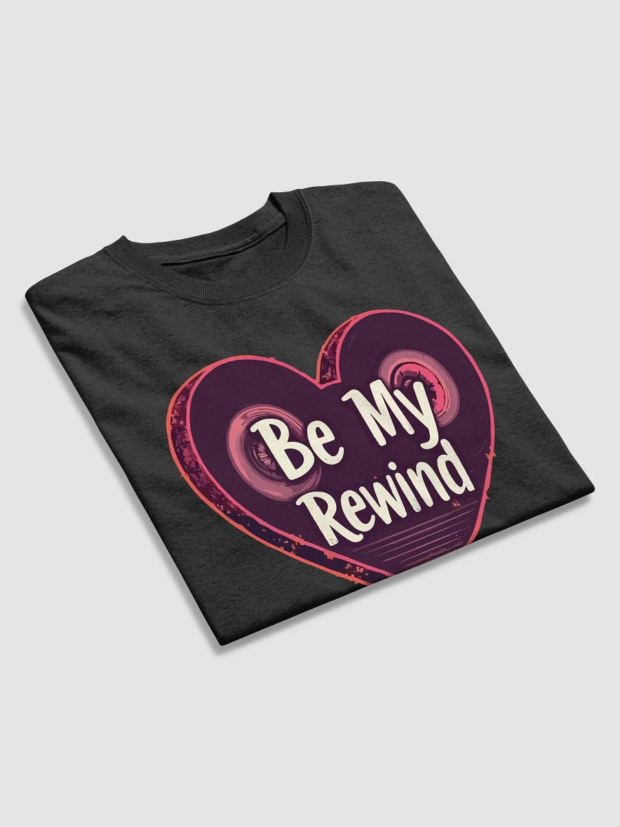 Be My Rewind T-Shirt product image (2)