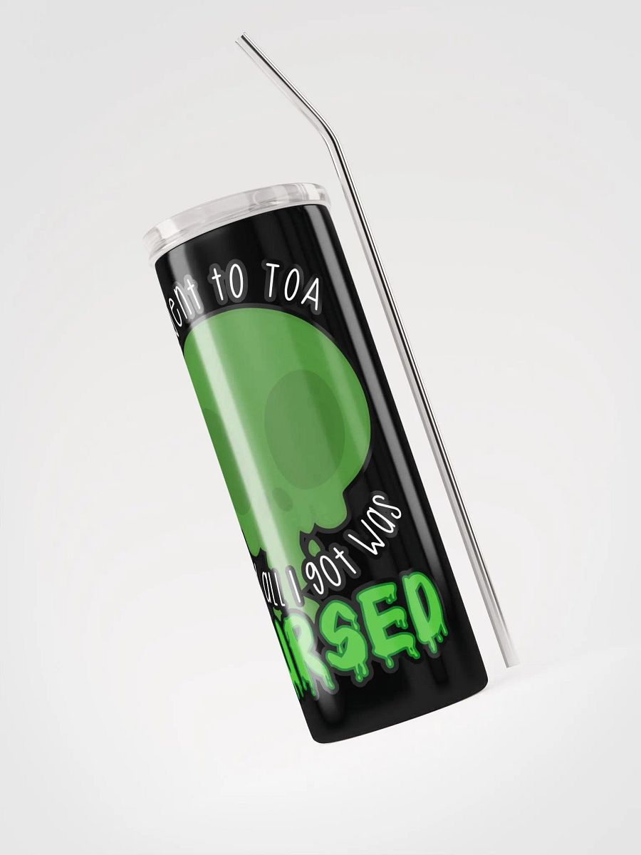 All I Got Was Cursed - Hunter - Tumbler w/Straw product image (3)