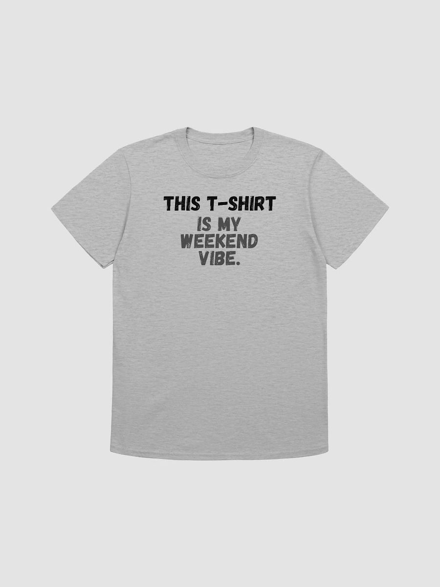 This t-shirt is my weekend vibe. product image (2)