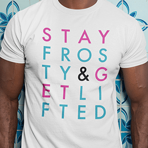 Stay Frosty & Get Lifted Collection