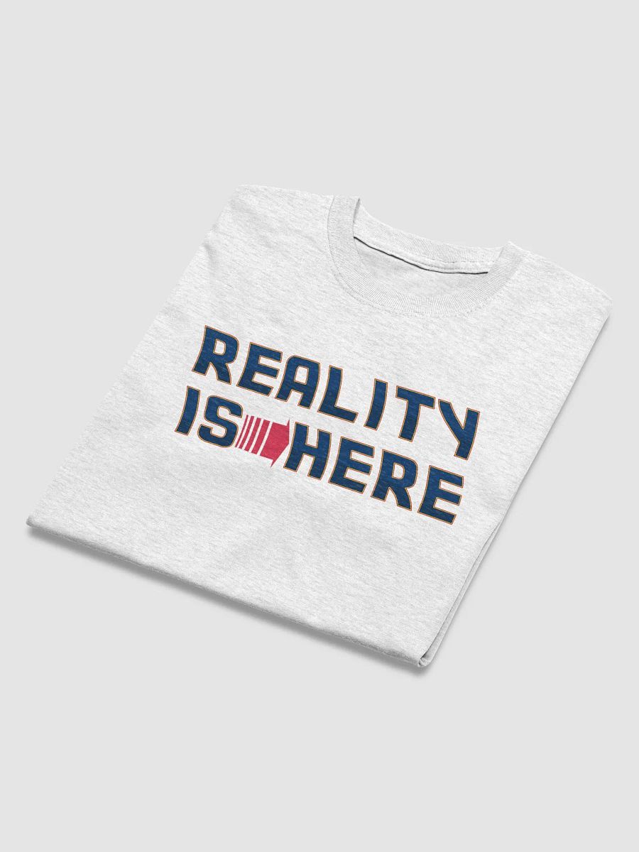 Reality is HERE T-Shirt product image (26)