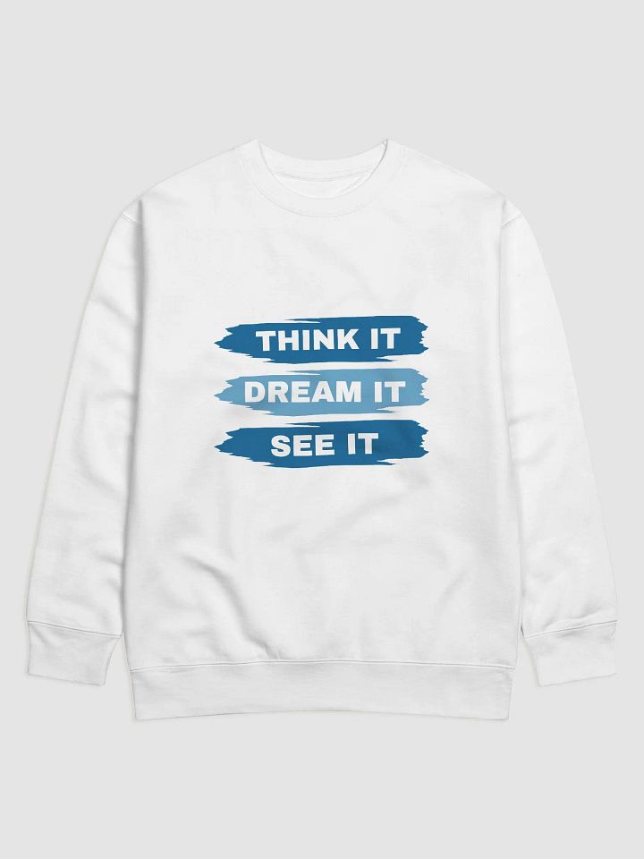 Think It, Dream It, See It - Brushstroke Premium Sweatshirt product image (1)