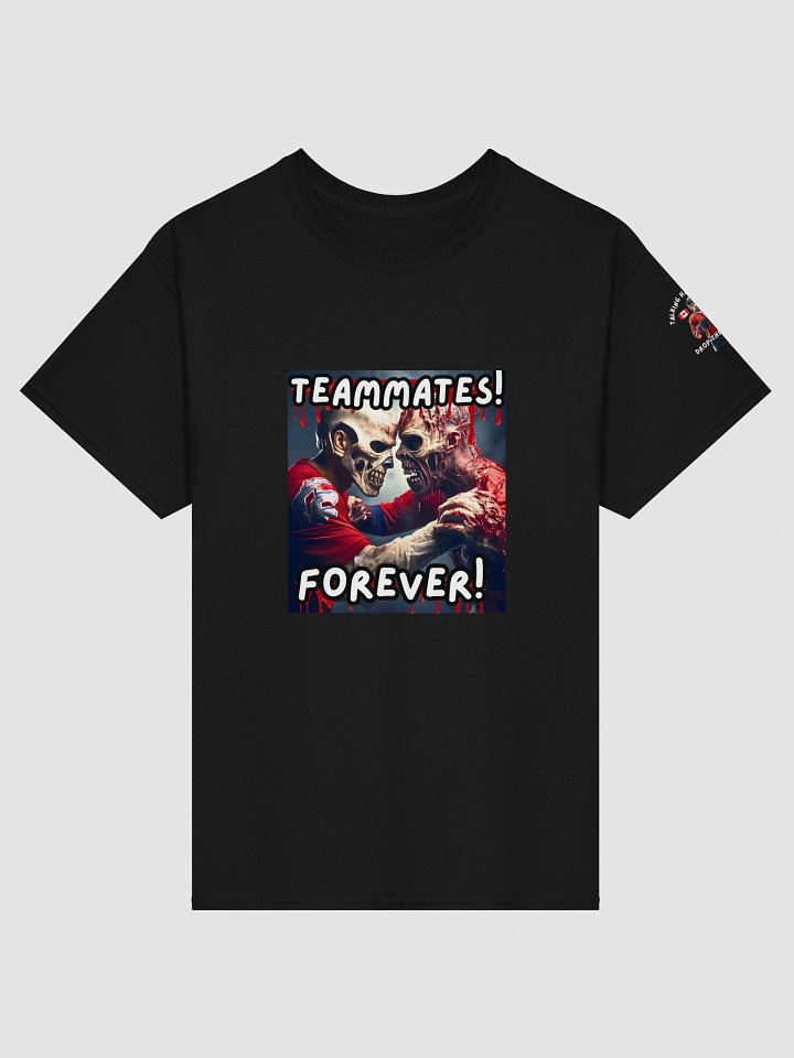 Teammates Forever T-Shirt product image (1)