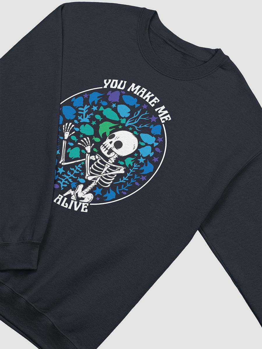 You Make Me Feel Alive | Sweatshirt for Freshwater, Saltwater, and Coral Reef Aquarium Hobbyists product image (19)