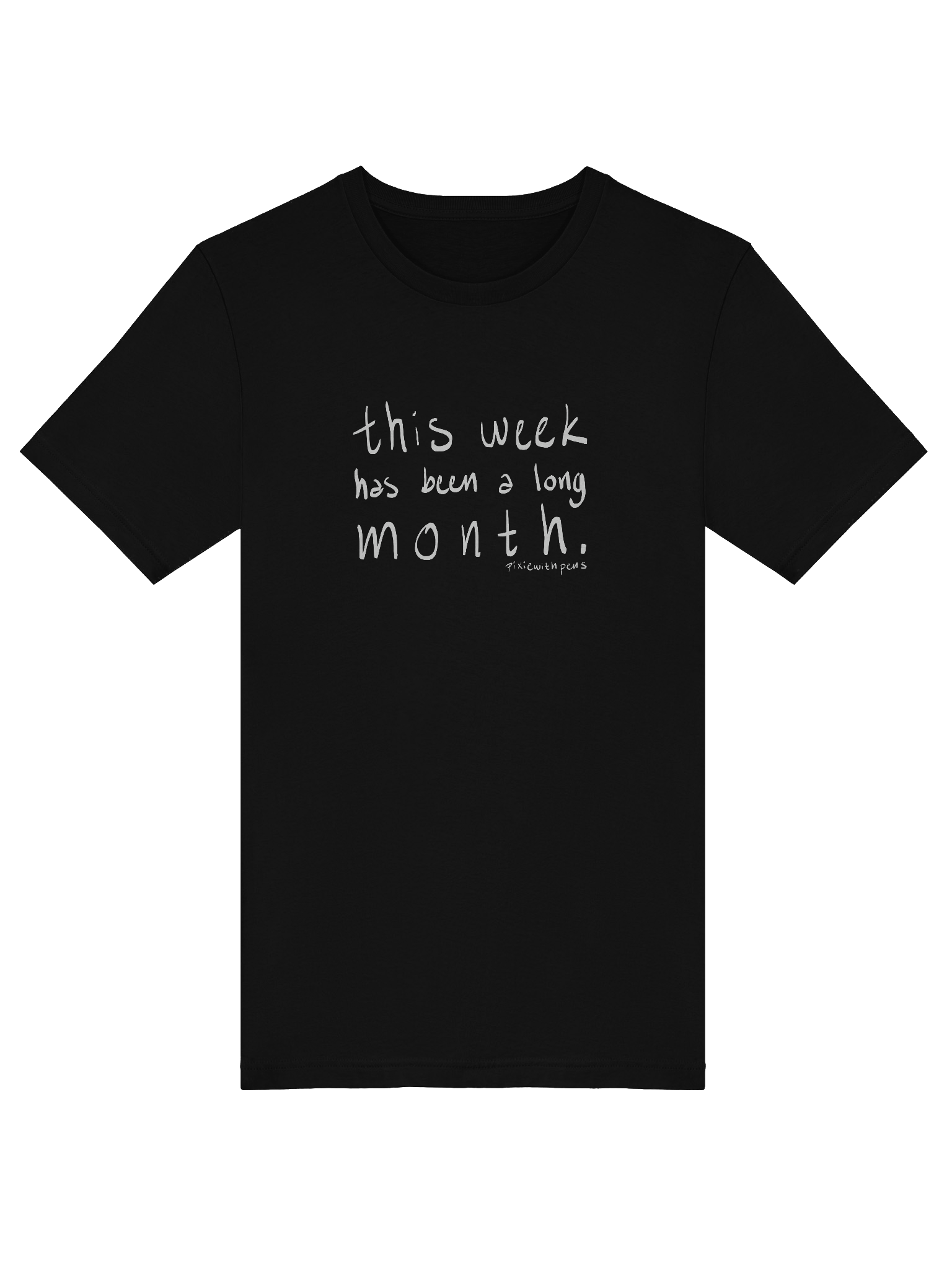 this week has been a long month hand writing t-shirt product image (38)