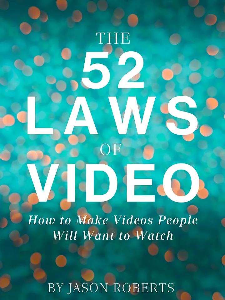 The 52 Laws of Video: How to Make Videos People Will Want to Watch product image (1)
