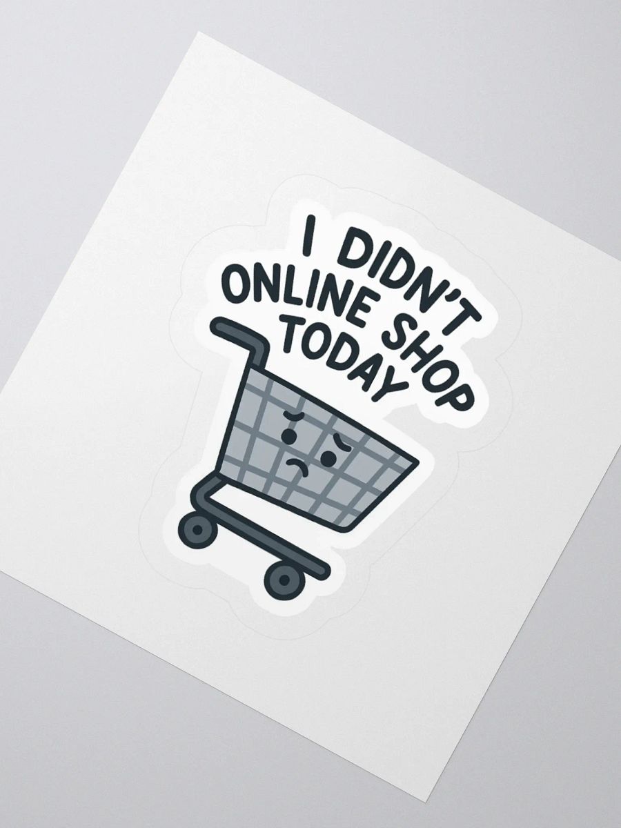 “I Didn’t Online Shop Today” Sticker product image (8)