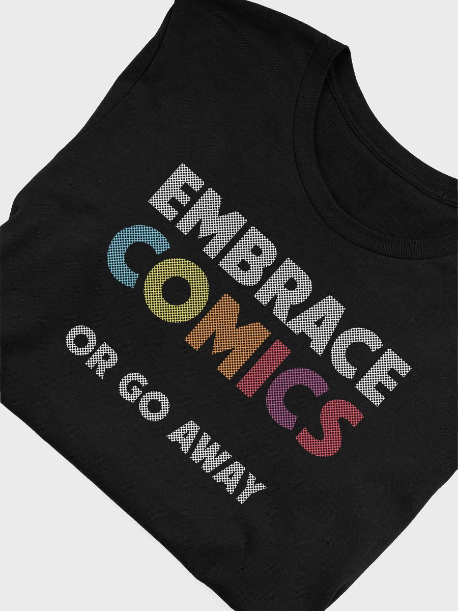 Embrace Comics or Go Away T-Shirt product image (3)