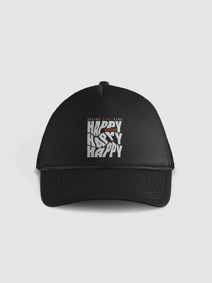 Having $NOT-hing and being happy - Foam Trucker Hat product image (1)