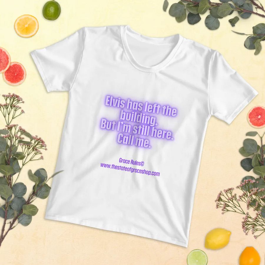 FUNNY TEES 4 U FOR WOMEN “Elvis has left the building. But I’m still here. Call me.” product image (5)