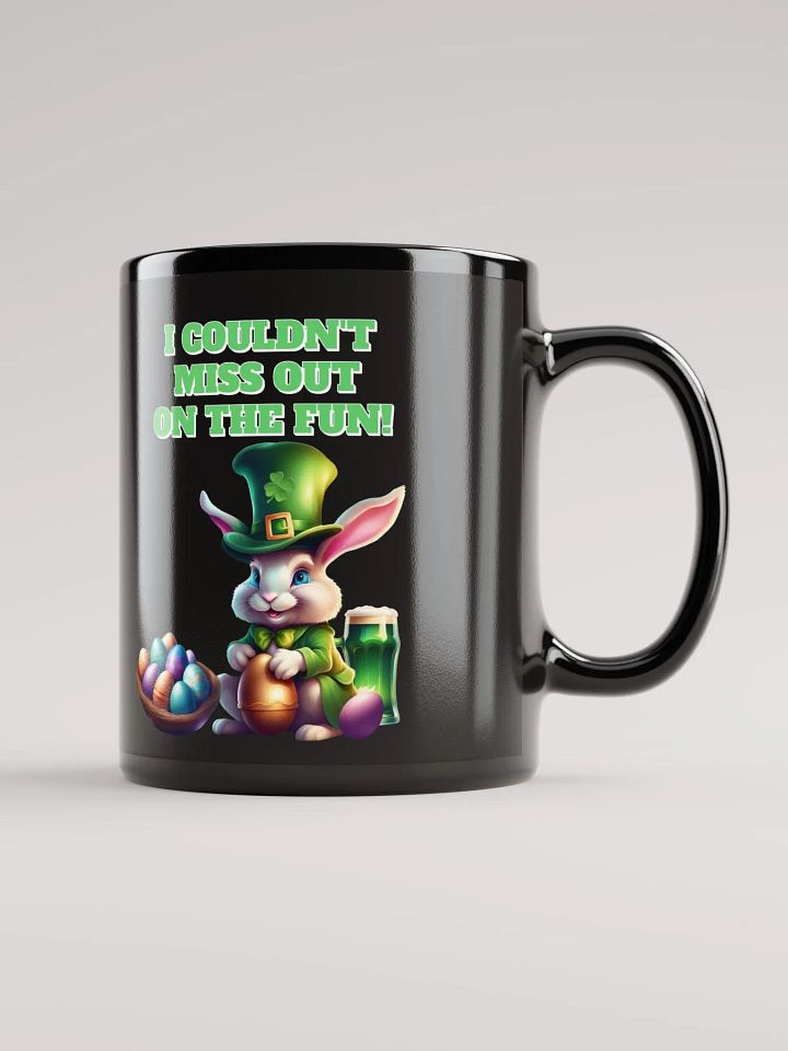 I Couldn't Miss Out On The Fun St.Patricks Day Black Mug product image (2)