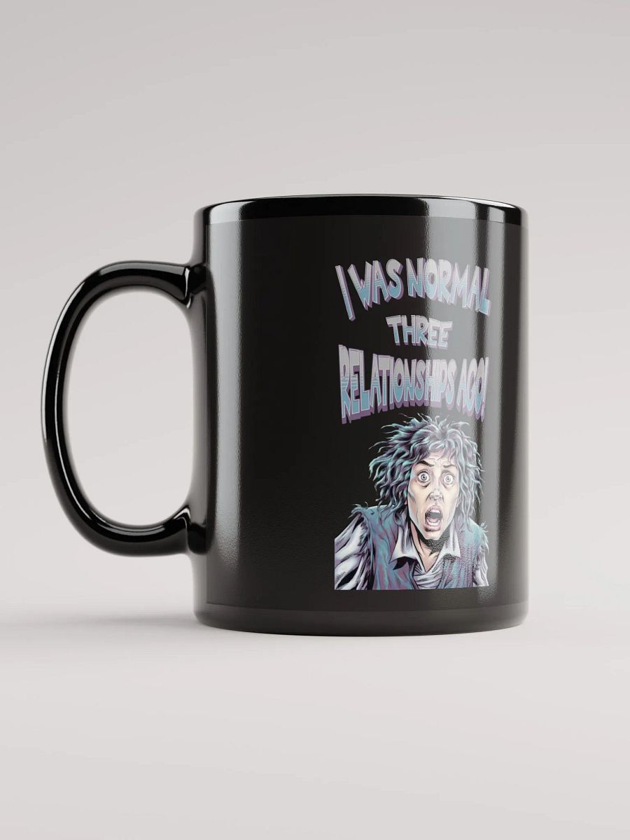 I Was Normal Three Relationships Ago! Funny Black Mug product image (6)