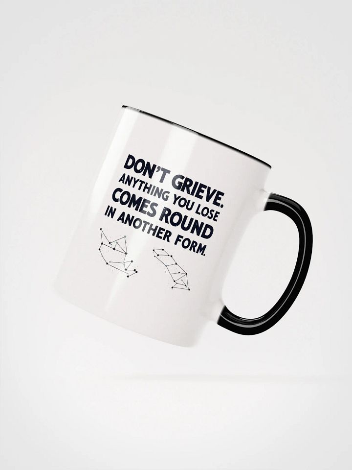Don't grieve. Anything you lose comes round in another form - Ceramic Mug with Color Inside product image (2)