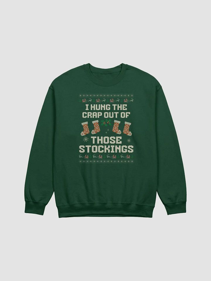 I Hung the Crap Out of Those Stockings Funny Ugly Christmas Holiday Crewneck product image (1)