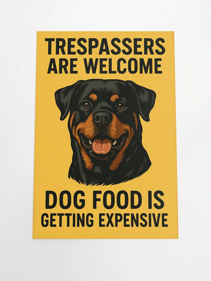 Rottweiler - Trespassers Are Welcome, Dog Food Is Getting Expensive product image (3)