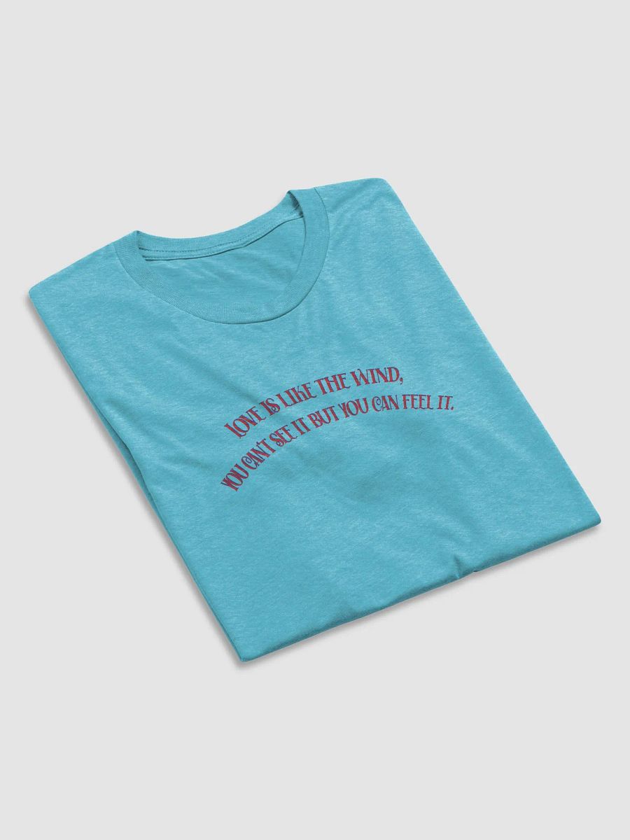 LOVE IS LIKE THE WIND, YOU CAN'T SEE IT BUT YOU CAN FEEL IT. product image (17)