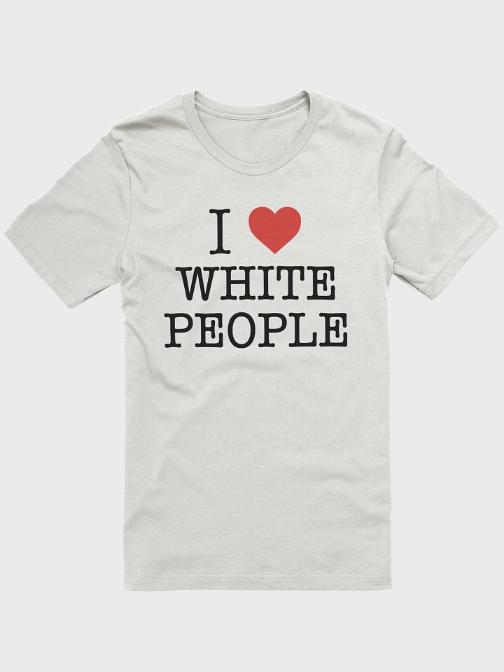 I Love White People - Tee product image (2)
