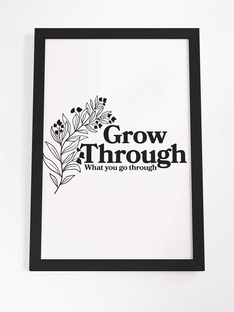 Grow Through What You Go Through Print product image (7)