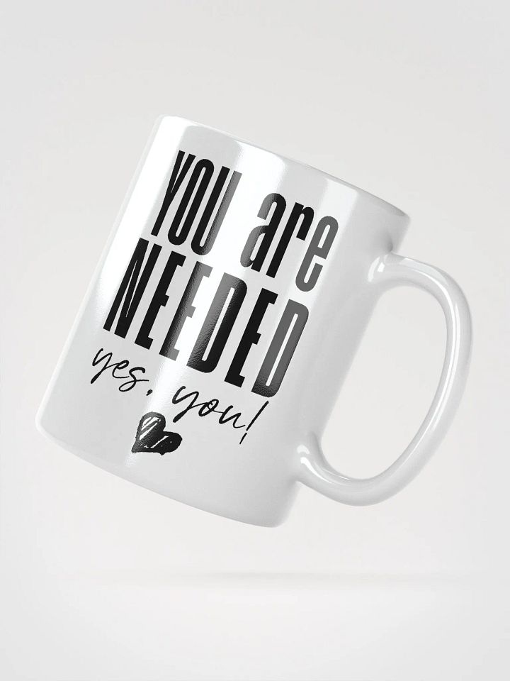 You are Needed Mug - white product image (3)