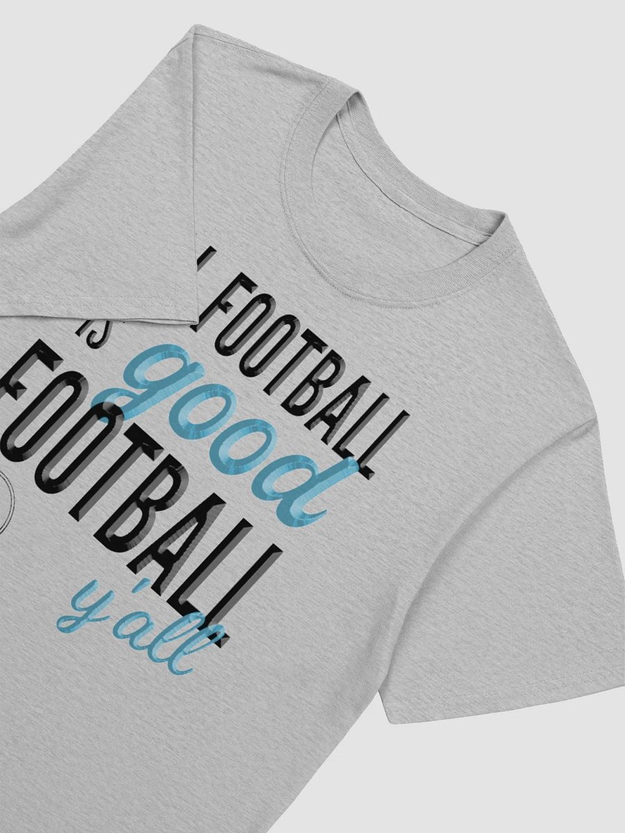 All Football is Good Football Y'all Shirt (5 Colors) product image (3)