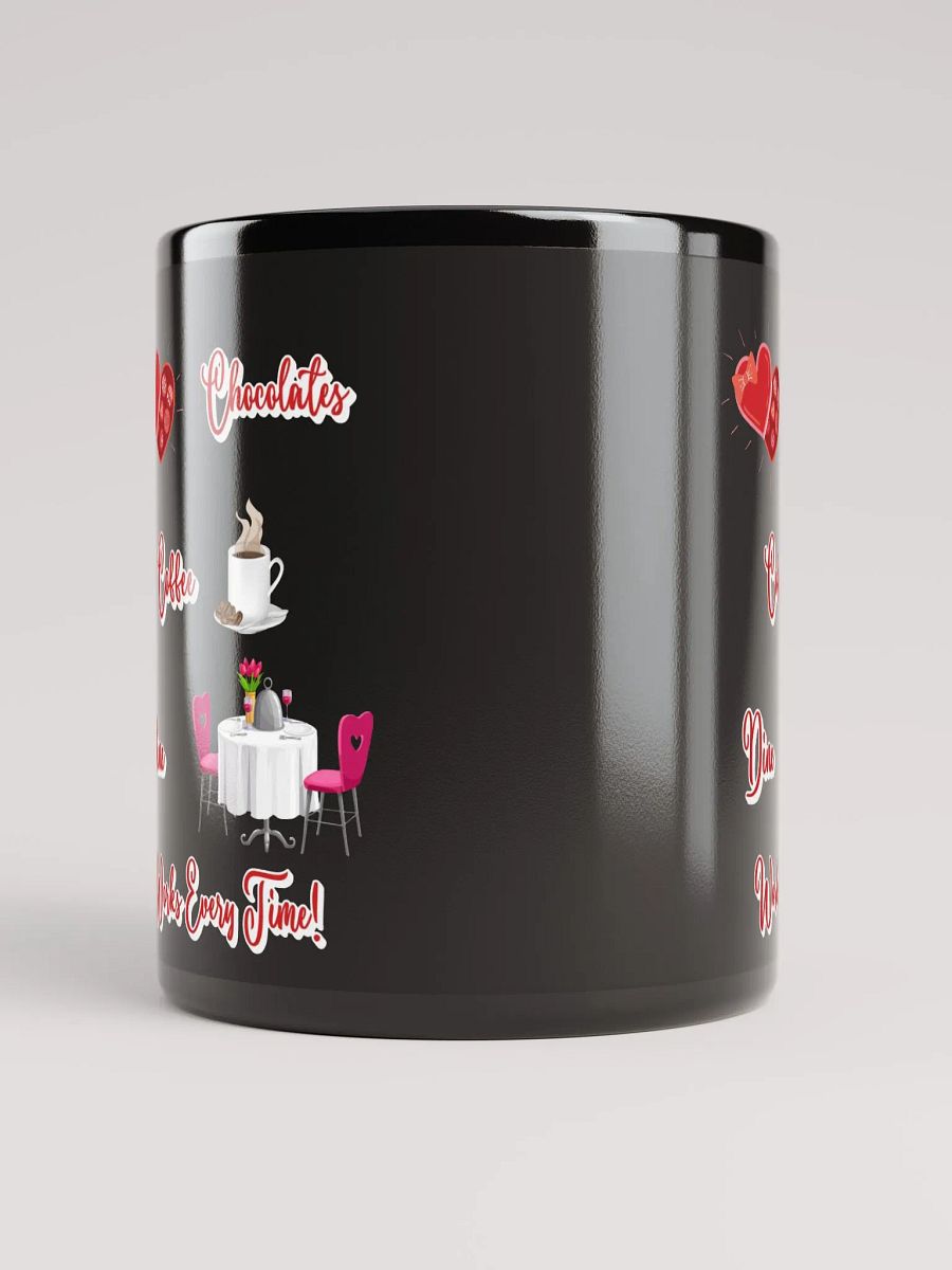 Chocolates, Coffee, Dine, Works Every Time Valentine's Day Black Mug product image (9)