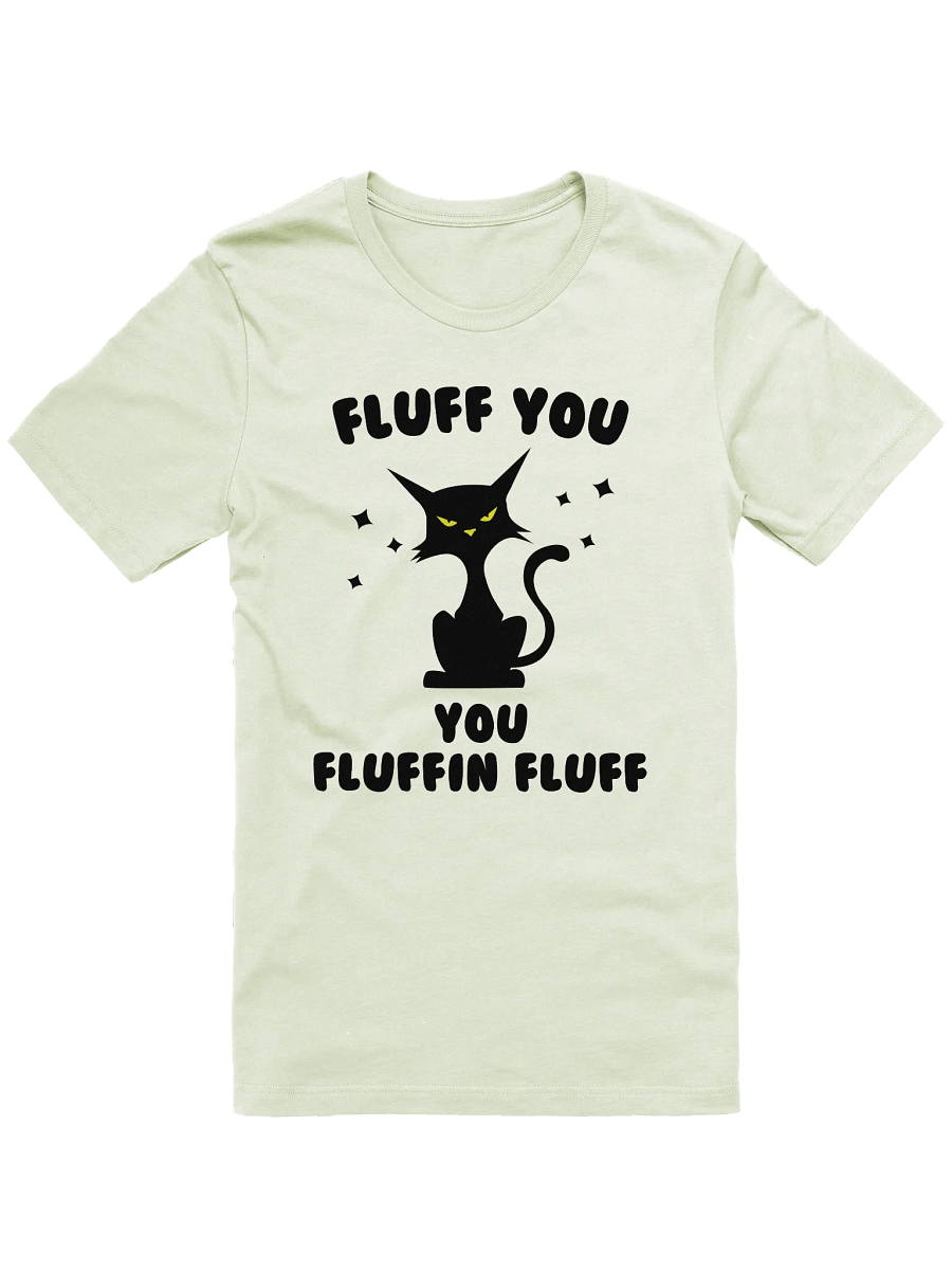 Fluff You Cat T-Shirt product image (1)