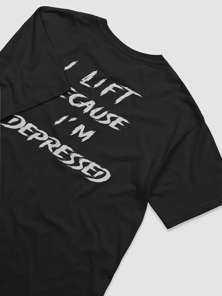 I Lift Because I'm Depressed (Back Tee) product image (2)