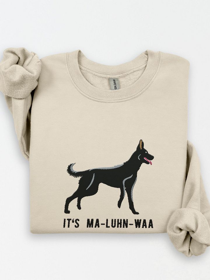 It's Ma-Luhn-Waa Sweatshirt (Embroidered) of a Belgian Malinois(Black) product image (1)