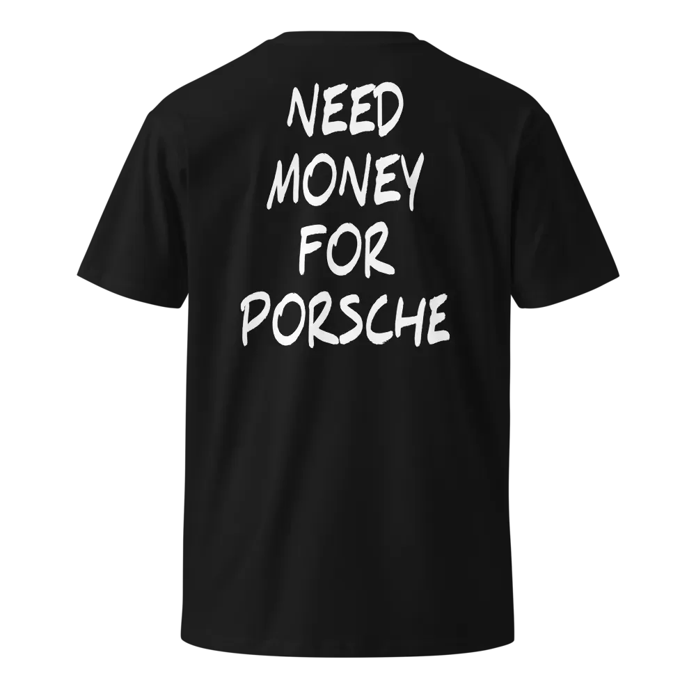 Need Money for Porsche T-Shirt product image (10)