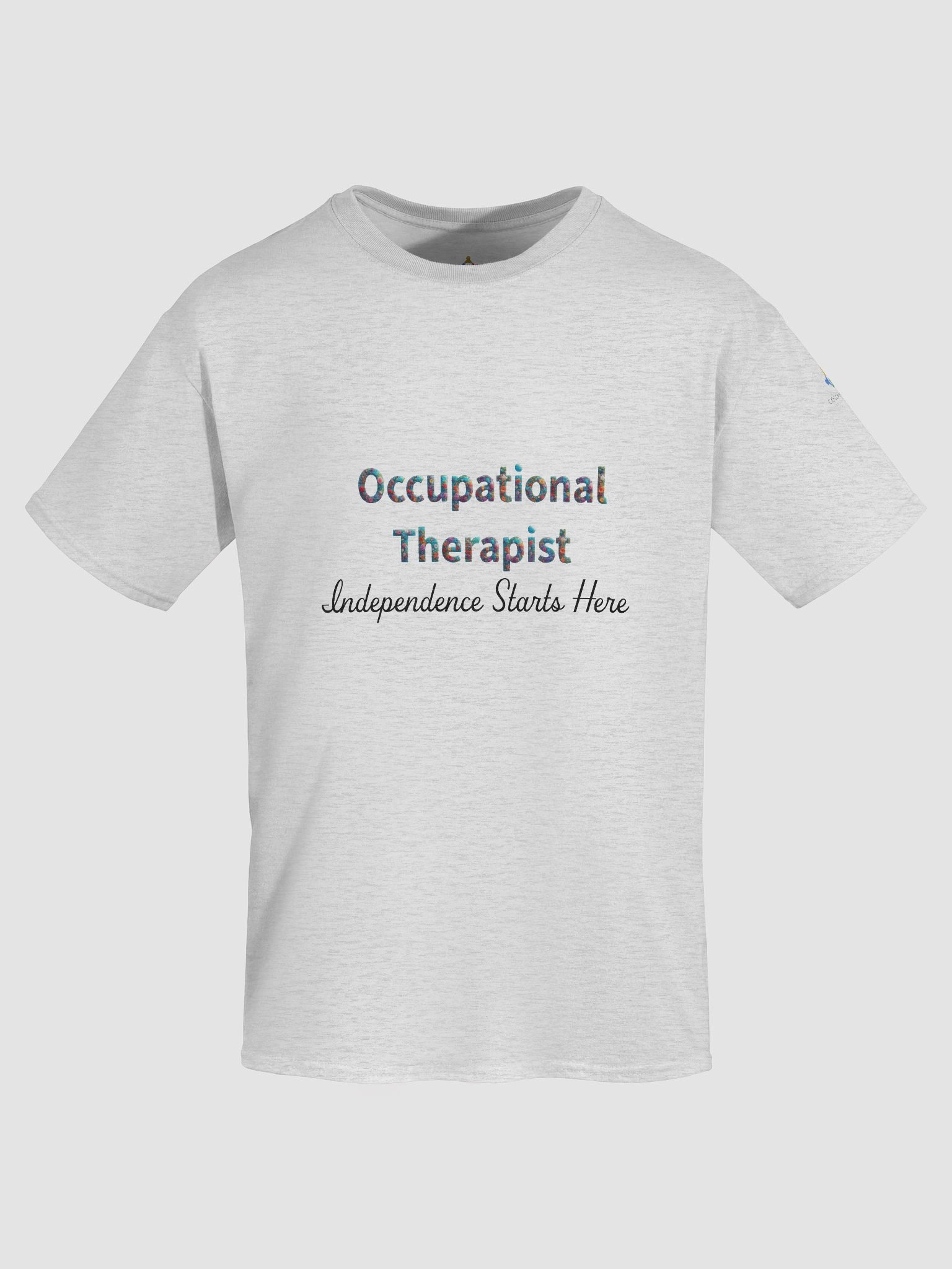 Occupational Therapist- Independence Starts Here T-shirt product image (63)