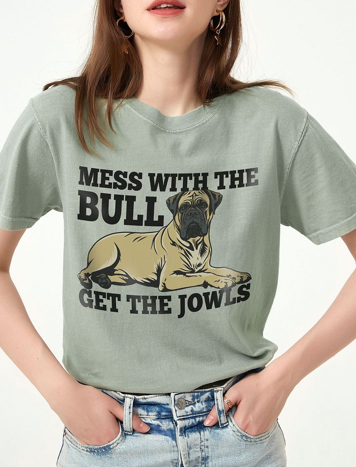 Mess with the Bull, Get the Jowls T-Shirt of Bullmastiff | Funny T-Shirt for Bullmastiff Paw-rents product image (1)