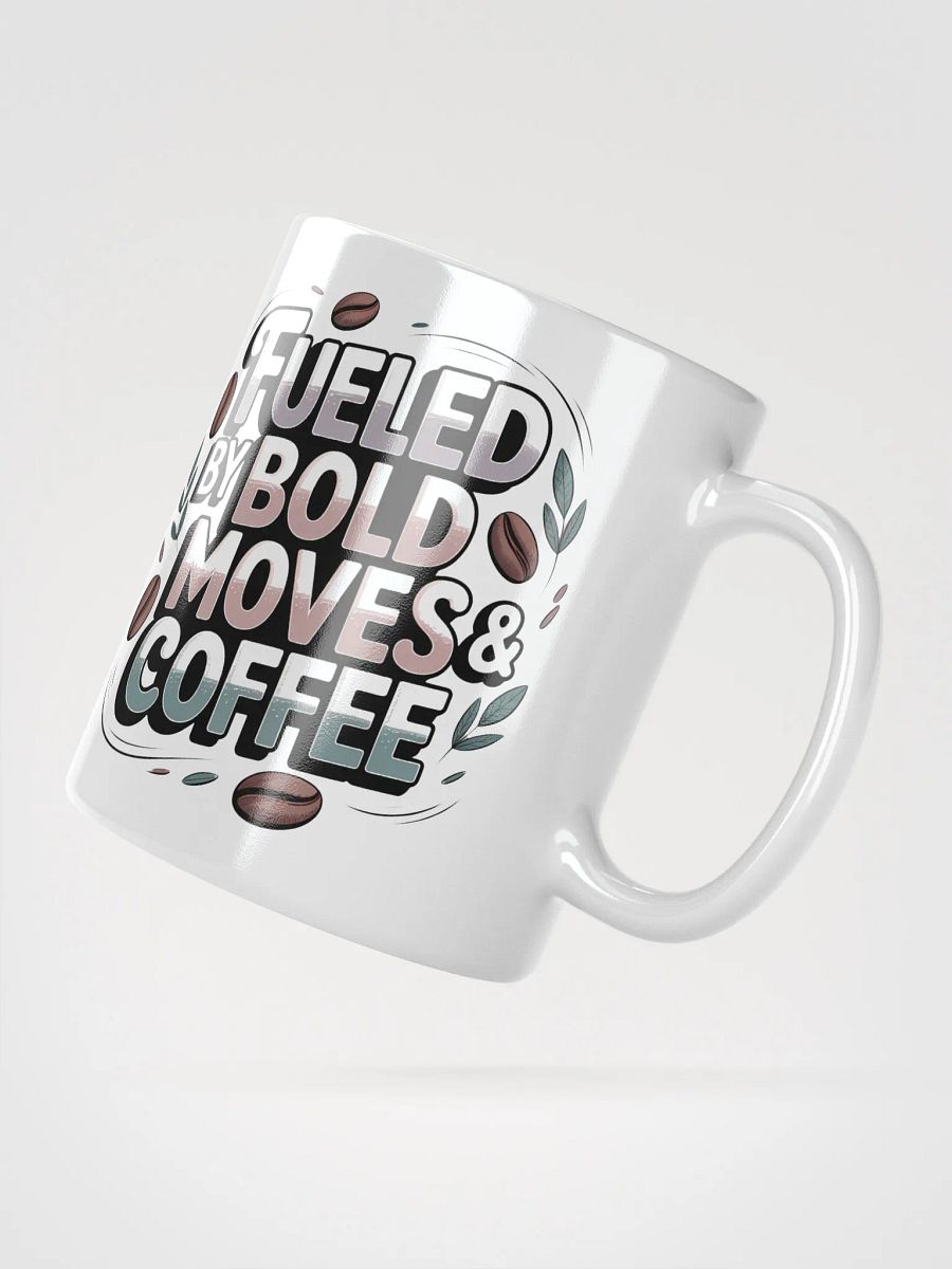 Fueled by Bold Moves and Coffee Mug product image (2)