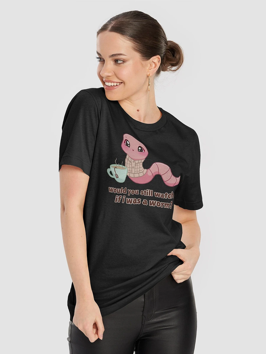 Would you still watch me if I was a worm Supersoft T-Shirt product image (24)