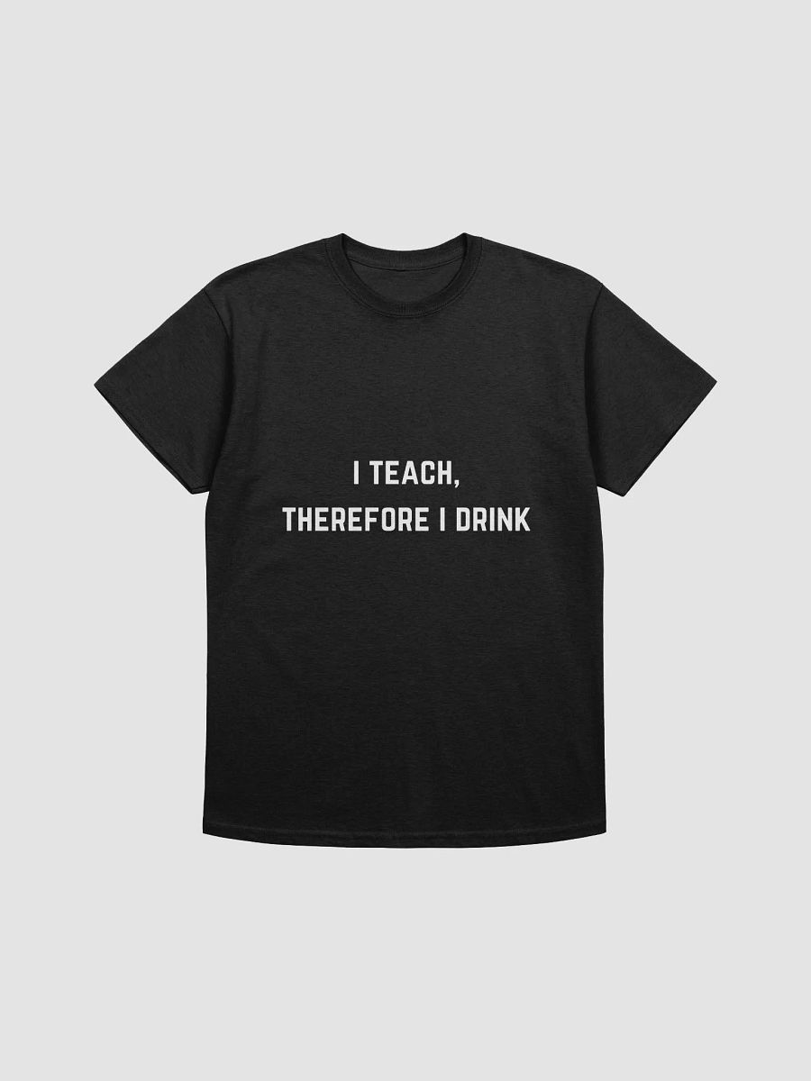 Teachers Quote Tshirt - I teach, therefore I drink product image (6)